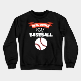 Real women play baseball Crewneck Sweatshirt